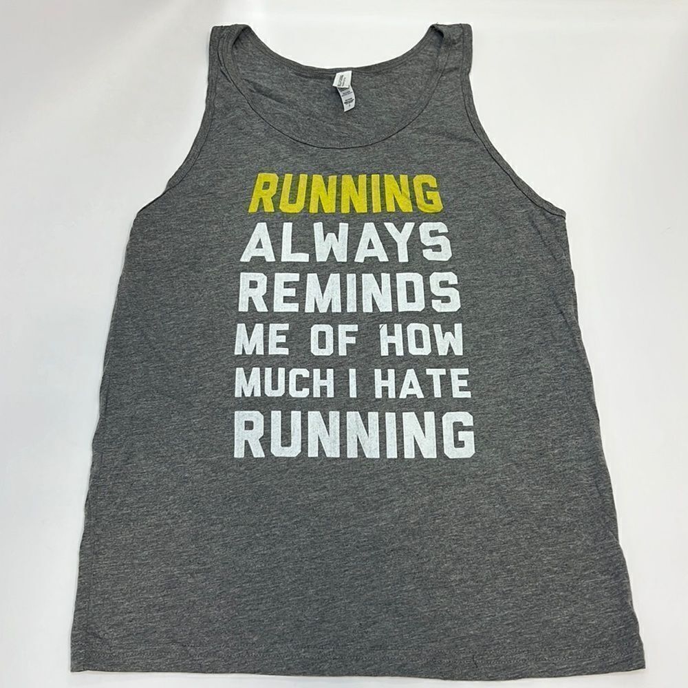 Running Always Reminds Me of How Much I Hate Running Grey Tank Top Size Small